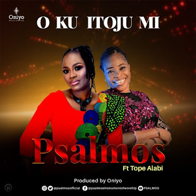 Psalmos ft. Tope Alabi – O Ku Itoju Mi