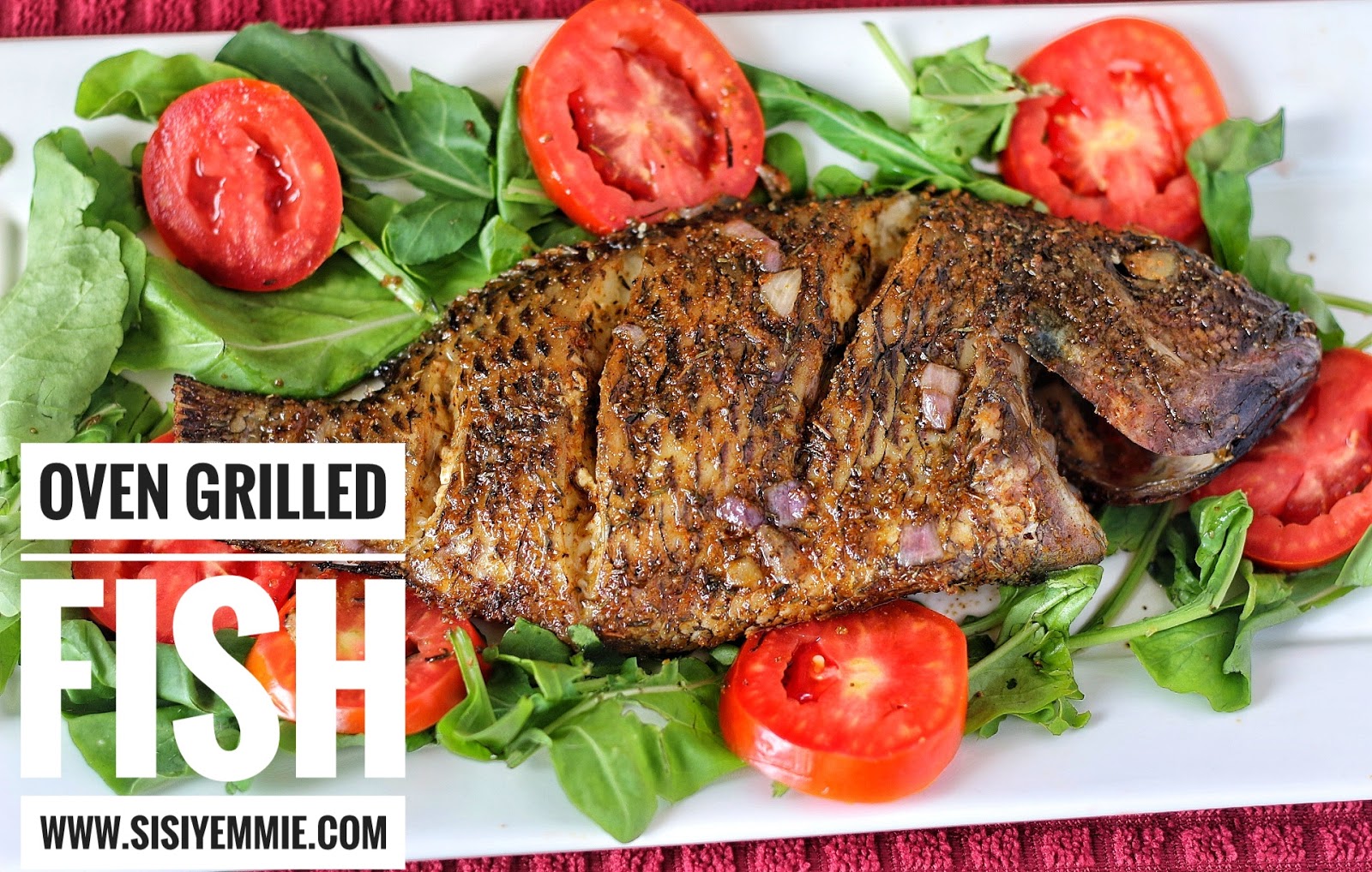 OVEN GRILLED TILAPIA FISH! SISIYEMMIE Nigerian Food & Lifestyle Blog