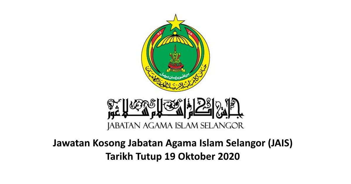 Jawatan Kosong Jabatan Agama Islam Selangor (JAIS). Tarikh Tutup 19