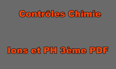 contrôle chimie 3ème ions et ph pdf.activité ph 3eme