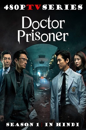 Doctor Prisoner Season 1 Full Hindi Dubbed Download 480p 720p All Episodes [ Episode 16 ADDED ]