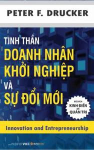 Tinh Thần Doanh Nhân Khởi Nghiệp Và Sự Đổi Mới - Peter F. Drucker