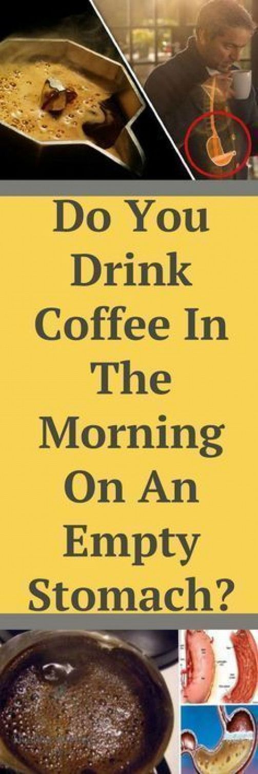 Do You Drink Coffee In The Morning On An Empty Stomach? Healthy Low