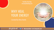 Why Heal Your Energy?