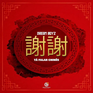 Dream Boyz - Tá Falar Chinês (2020) DOWNLOAD || BAIXAR MP3