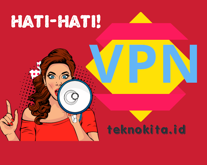 Jangan Asal Pakai, Ini lho 5 Bahaya Pakai VPN Gratisan