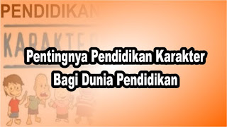 Pentingnya Pendidikan Karakter Bagi Dunia Pendidikan