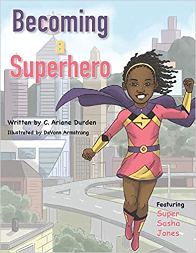 Becoming a Superhero by C. Ariane Durden