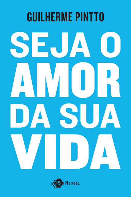 Seja o amor da sua vida - Guilherme Pintto