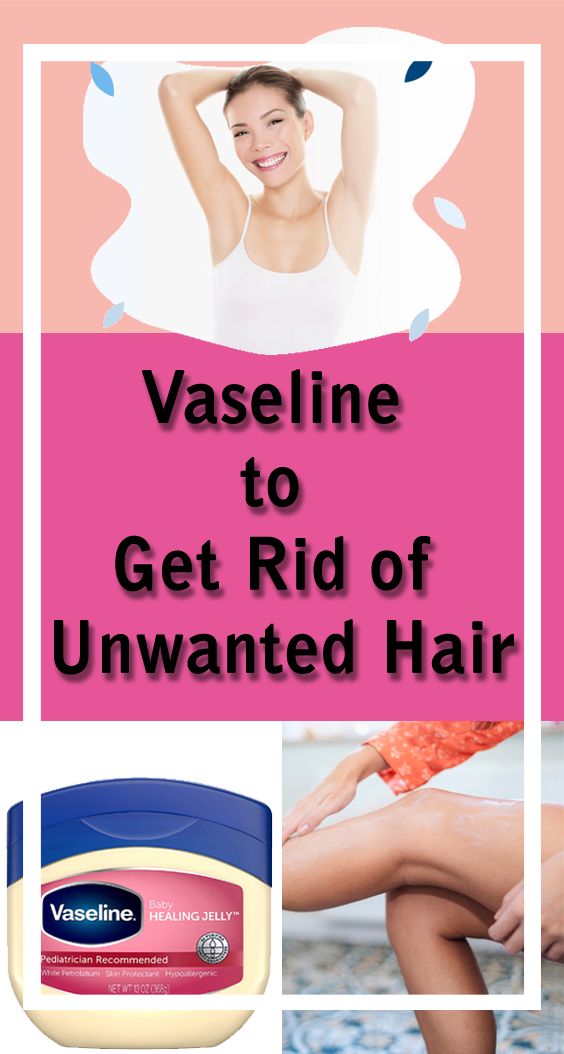 Vaseline to Get Rid of Unwanted Hair wellness days