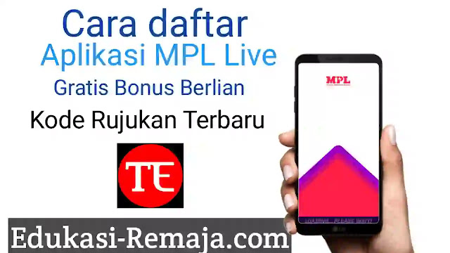 Cara Daftar Dan Kode Rujukan Mpl Live Terbaru Juli 2021 Edukasi Bisnis Remaja
