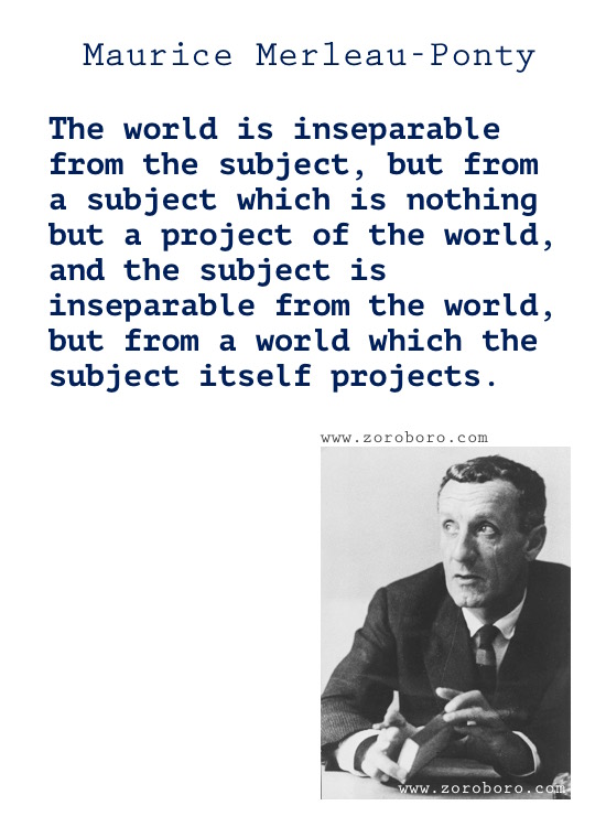 Maurice Merleau-Ponty Quotes, Maurice Merleau-Ponty ,Perception Quotes, Reflection, Life & Silence. Maurice Merleau-Ponty Philosophy