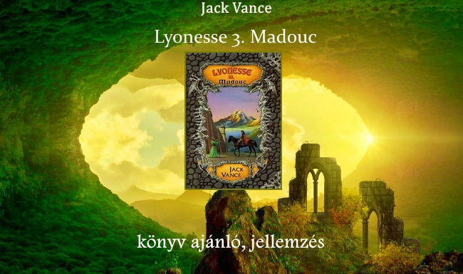 Jack Vance Lyonesse 3. Madouc könyv ajánló, jellemzés