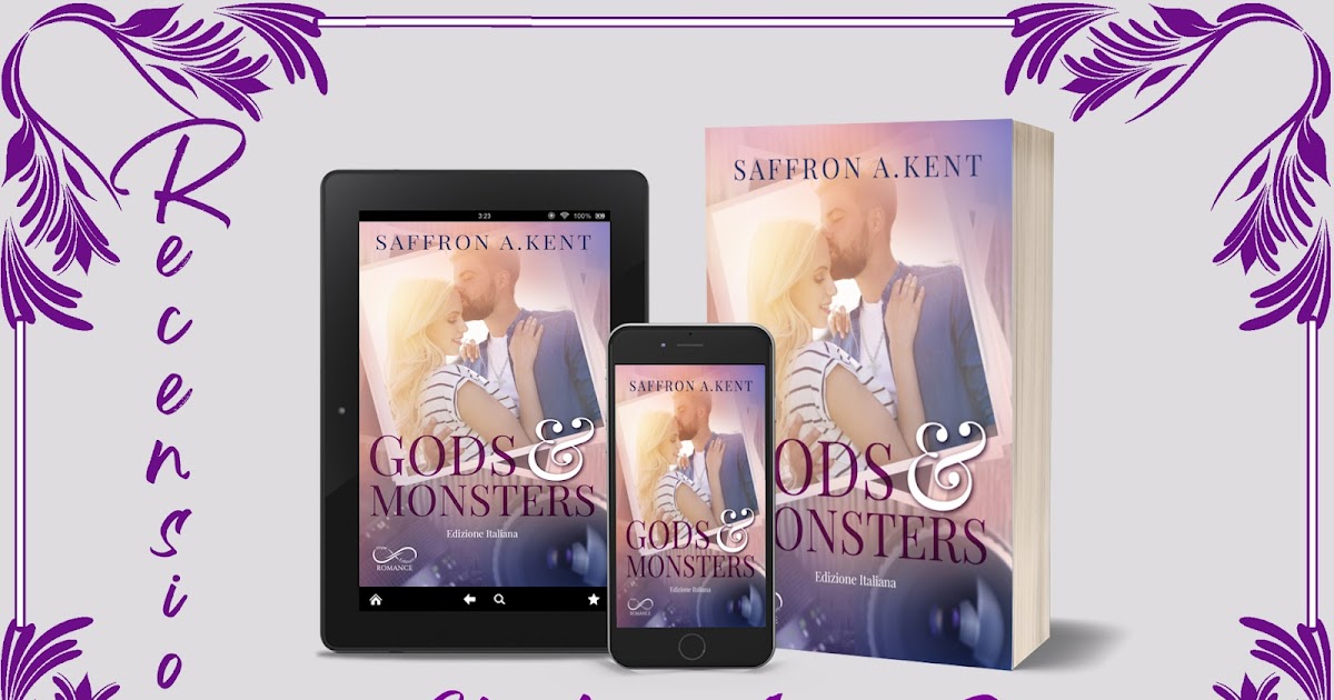 LeggoAncoraDieciMinuti... RECENSIONE "Gods & Monster" di Saffron A. Kent