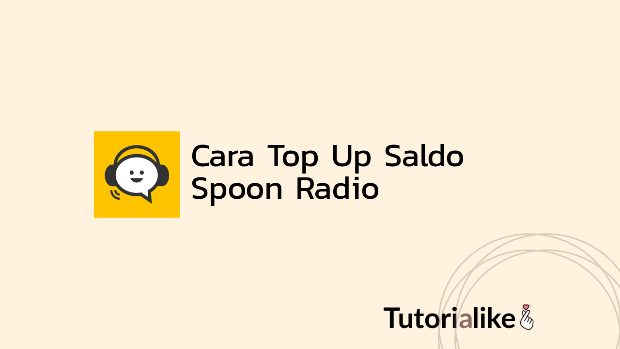 Tutorial Membeli Hadiah Spoon, Cara Top Up Yang Mudah