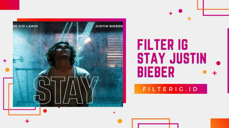 Nama Filter IG Stay The Kid LAROI & Justin Bieber Nama Filter IG Stay The Kid LAROI & Justin Bieber