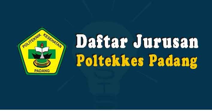 Daftar Jurusan Di Poltekkes Kemenkes Padang 2021 Terbaru Soalskul