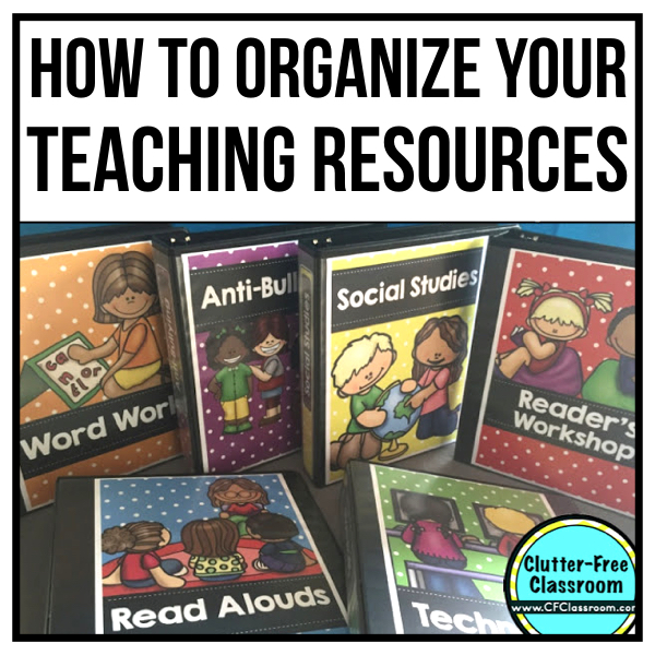 How to Organize Your Teacher Resources and Printables ClutterFree