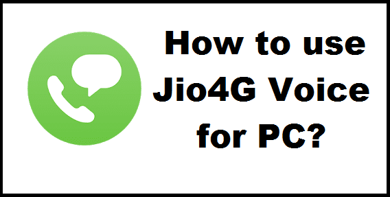How to use Jio 4G Voice for PC - Windows 7,8,10 & Mac