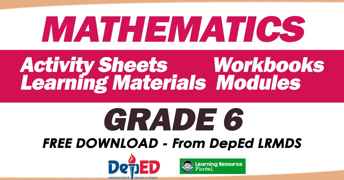 GRADE 6 MATH Learning Materials From DepEd LRMDS Free Download