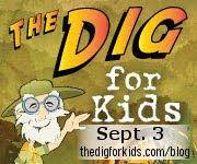 Get your copy of The Dig for Kids NOW!!!