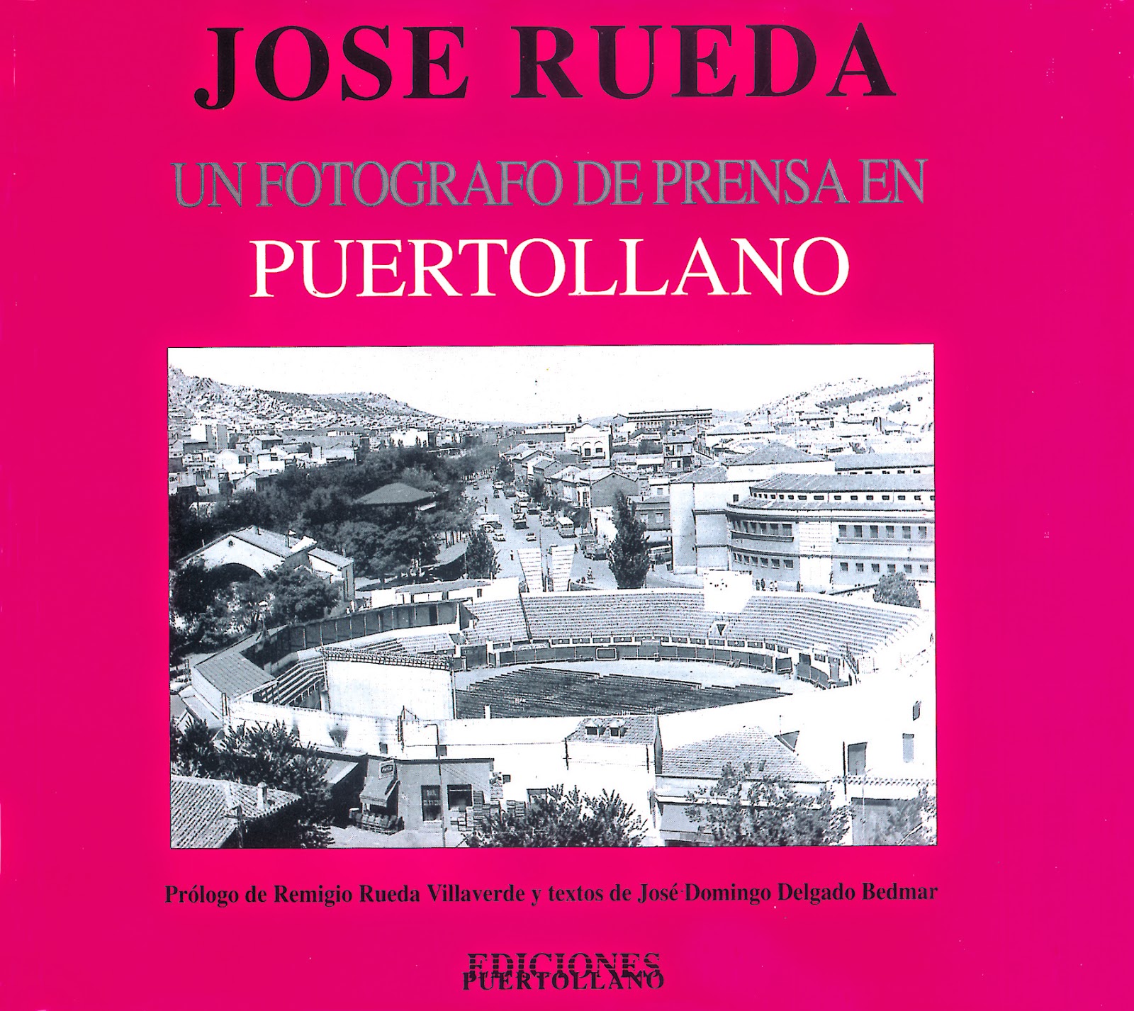 Ediciones Puertollano: José Rueda. Un fotógrafo de prensa en Puertollano.