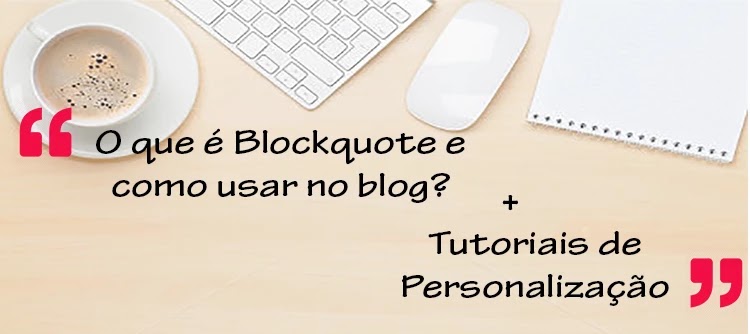 O que é Blockquote e como usar no blog? O que é Blockquote no blog