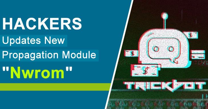 Hackers Behind the TrickBot Malware Updates Their New Propagation Module “Nwrom”