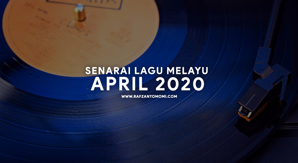 Senarai Lagu Melayu April 2020