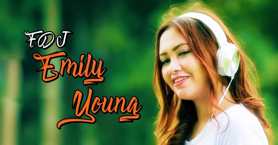 Kumpulan Koleksi Lagu FDJ Emily Young Download MP3 Lengkap