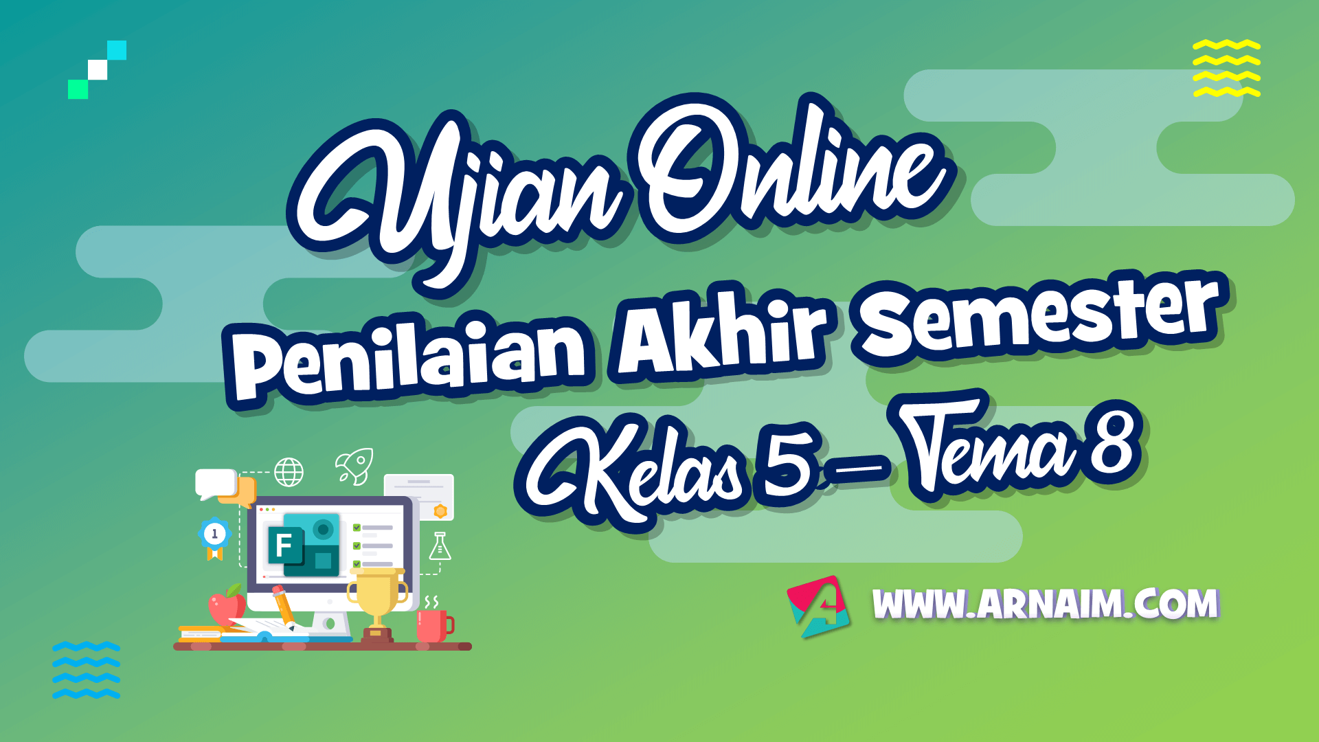 ARNAIM.COM - SOAL PENILAIAN AKHIR SEMESTER ONLINE KELAS 5 TEMA 8 TERBARU ARNAIM.COM - SOAL PENILAIAN AKHIR SEMESTER ONLINE KELAS 5 TEMA 8 TERBARU