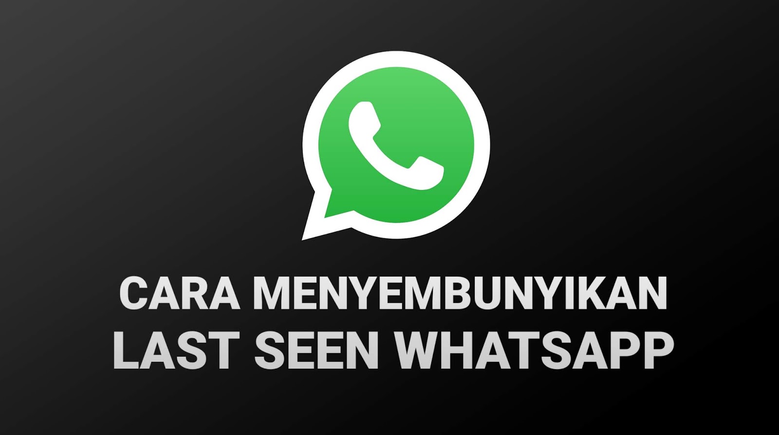 Cara Menyembunyikan Last Seen (Status Online) WhatsApp - Blogotech