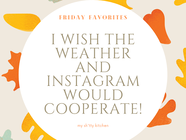 Friday Favorites-What is with the weather and Instagram?