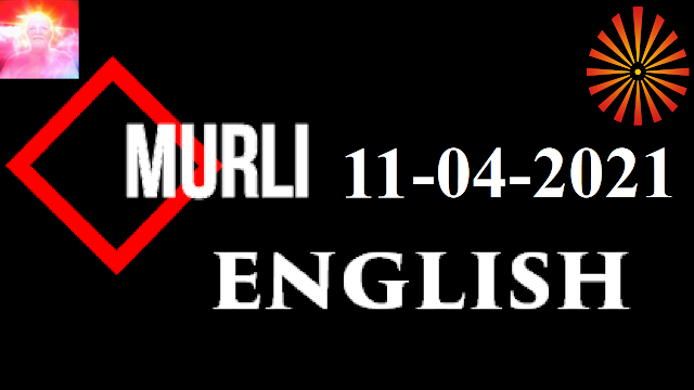 Brahma Kumaris Murli 11 April 2021 (ENGLISH)