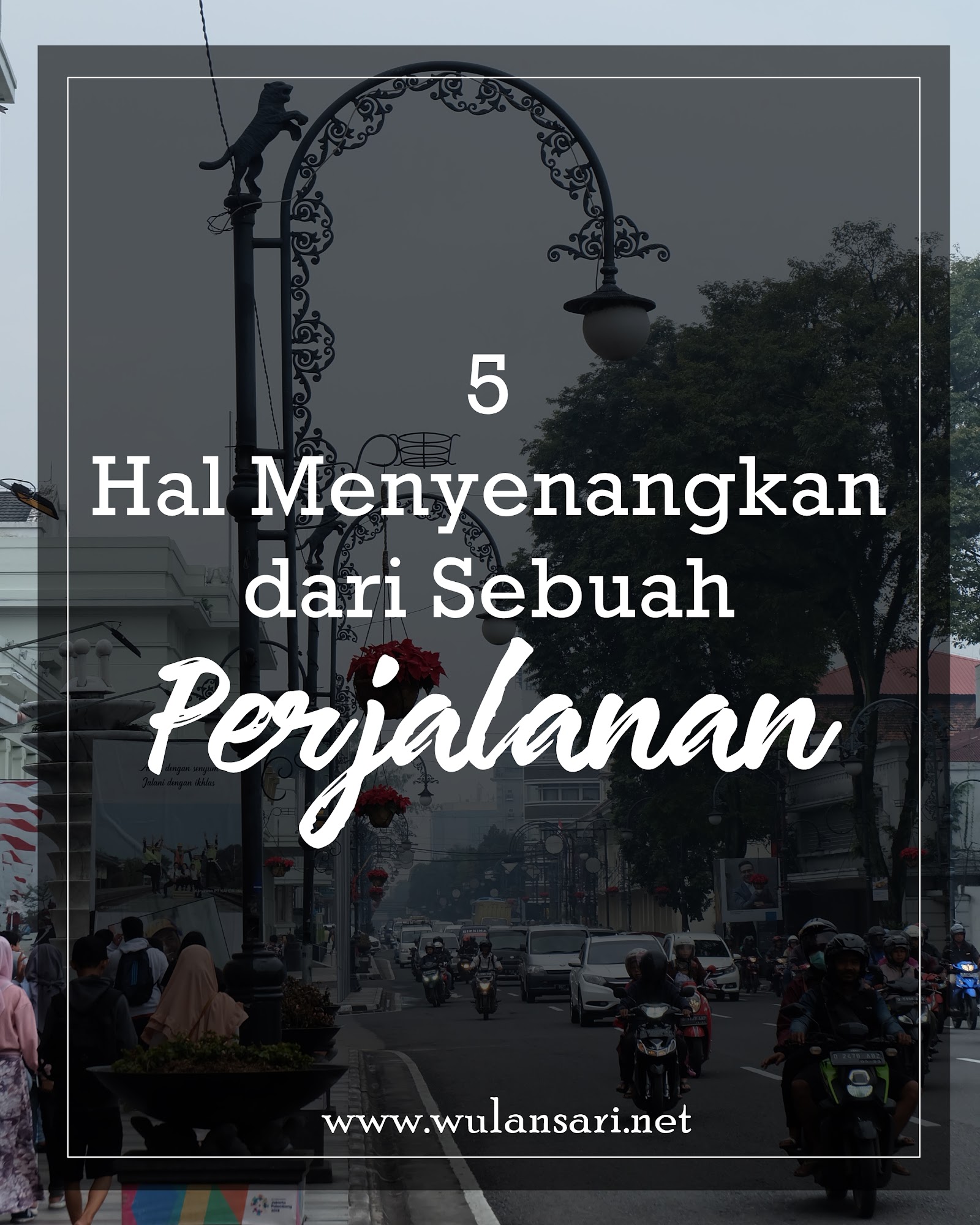 5 Hal Menyenangkan dari Sebuah Perjalanan