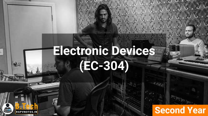 Electronic Devices (EC-304) B.Tech RGPV notes AICTE flexible curricula Electronic Devices (EC-304) B.Tech RGPV notes AICTE flexible curricula