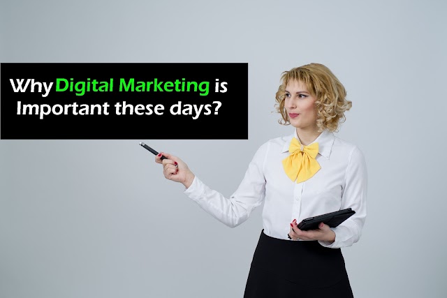 Why Digital Marketing is Important these Days?