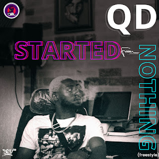 MUSIC: QD - Started From Nothing (Freestyle) | @qd_egunagba MUSIC: QD - Started From Nothing (Freestyle) | @qd_egunagba