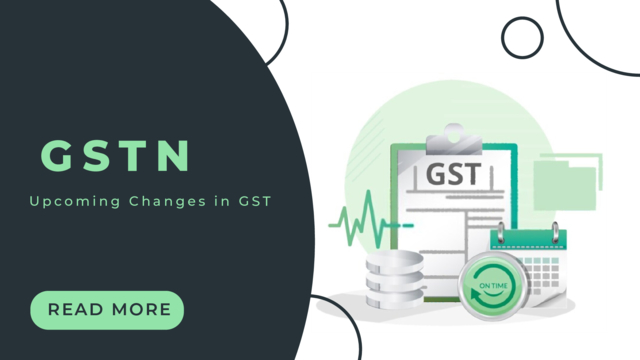 Upcoming Changes In Gstn & Its Impact
