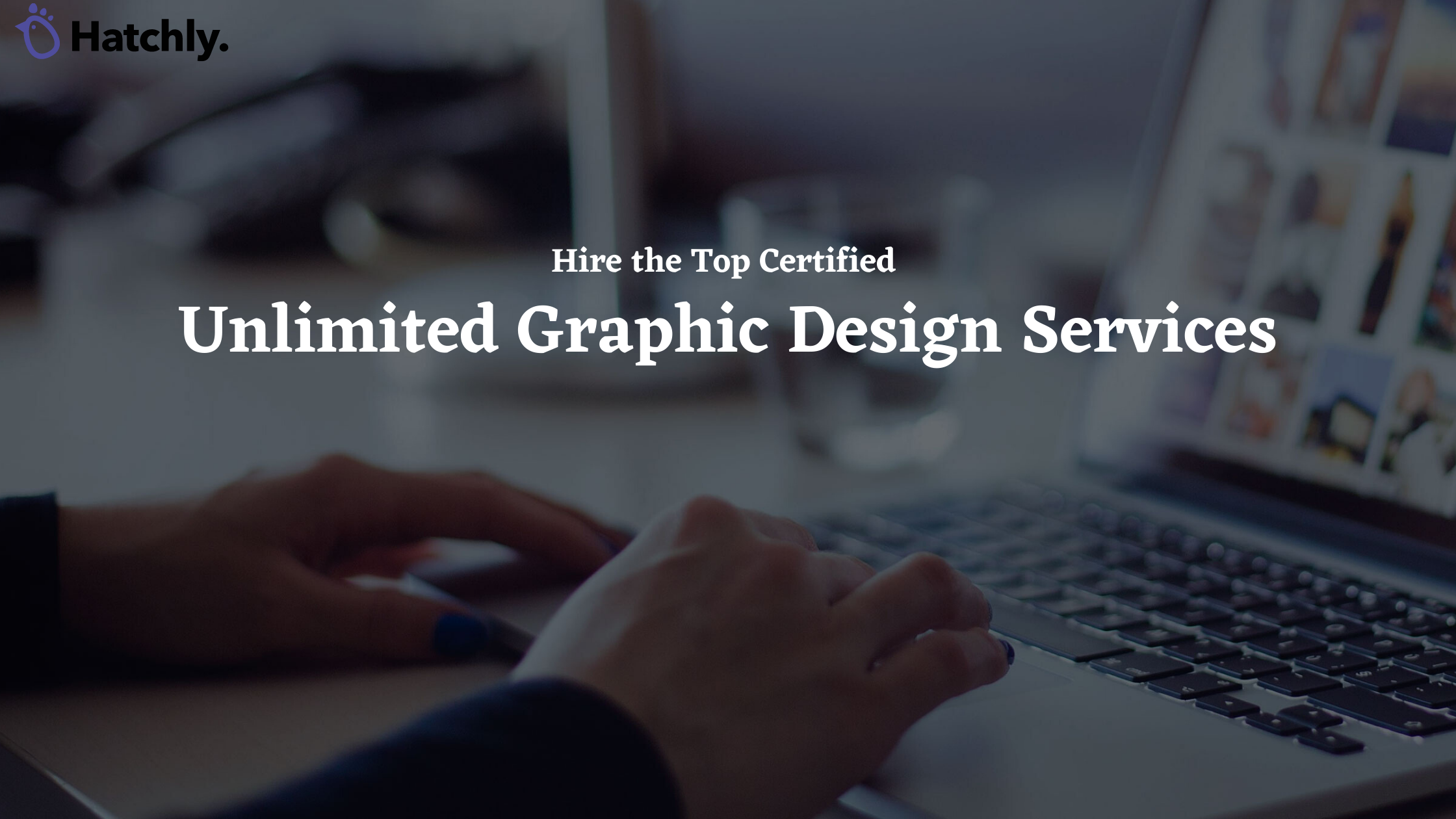 Why You Should Hire the Top Certified Unlimited Graphic Design Services?