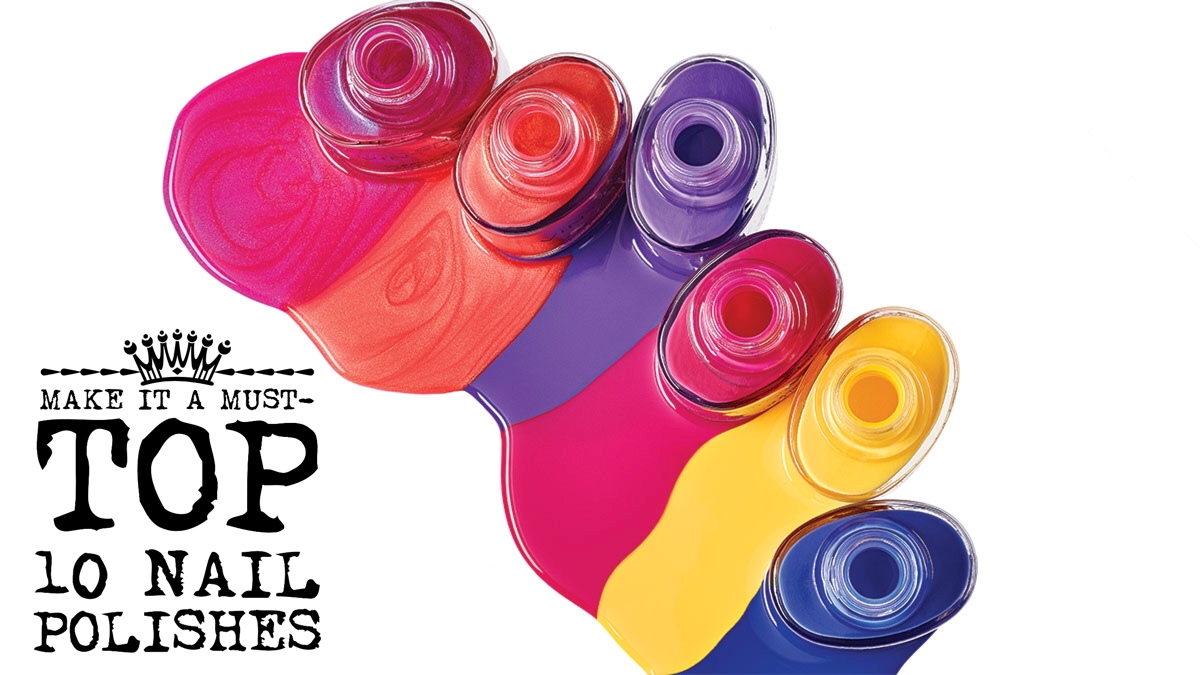 Make It A Must- Top 10 Nail Polishes