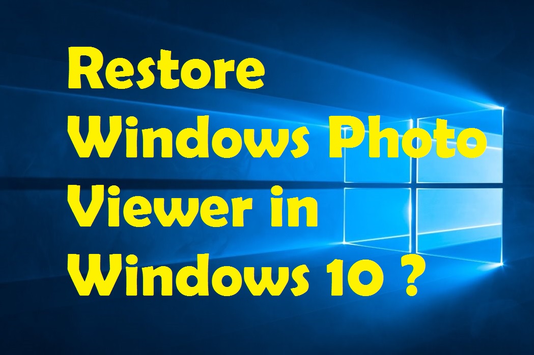 How to Restore Windows Photo Viewer in Windows 10 ? - Info Arena