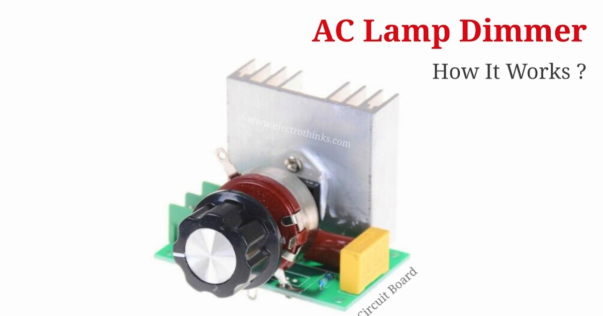 AC Lamp Dimmer Circuit Working Explanation Electrothinks
