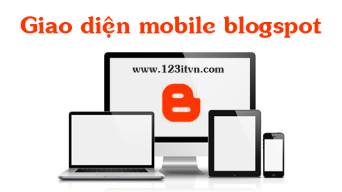 [Code] Thủ Thuật Blogspot l Hướng Dẫn Chỉnh Sữa Giao Diện Giao-dien-mobile-blogspot-to