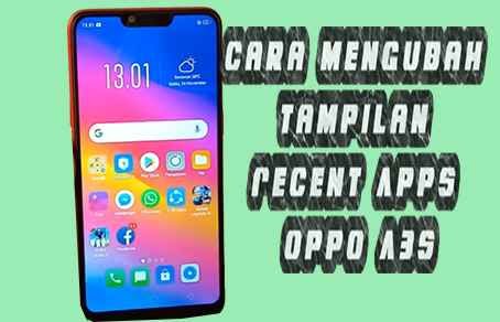 Cara Mengubah Tampilan Recent Apps Oppo A3s Kupas Habis