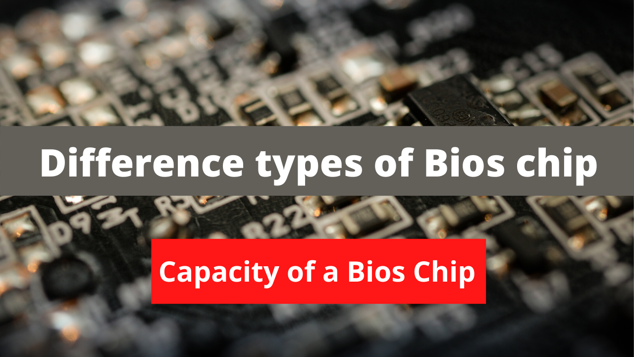 different types of bios chip package types , Capacity of a bios chip