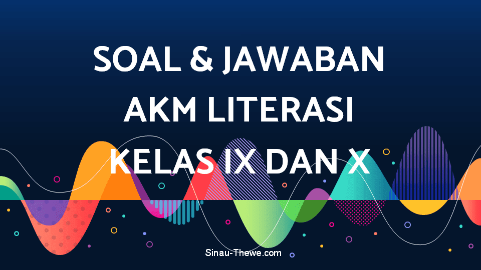 Soal Jawaban Akm Literasi Teks Informasi Kelas Ix Smp X Sma Smk Sinau Thewe Com