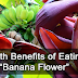MUST READ: Know the Amazing Heath Benefits of Banana Flower!