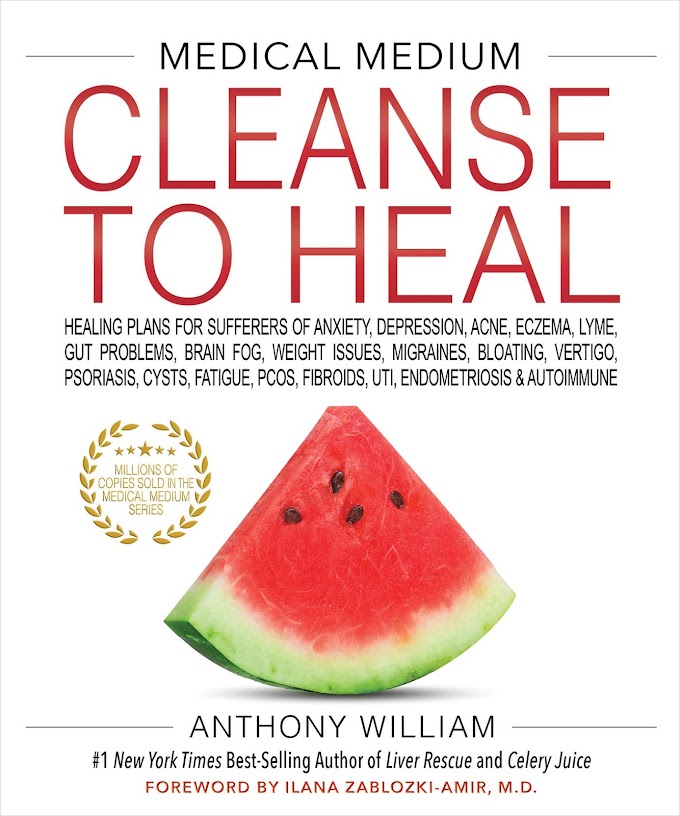 Medical Medium Cleanse to Heal: Healing Plans for Sufferers of Anxiety, Depression, Acne, Eczema, Lyme, Gut Problems, Brain Fog, Weight Issues, Migraines, Bloating, Vertigo, Psoriasis, Cys (60% Discount)