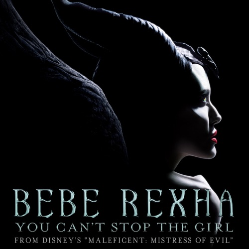 Bebe Rexha - You Can't Stop the Girl (From Disney's "Maleficent